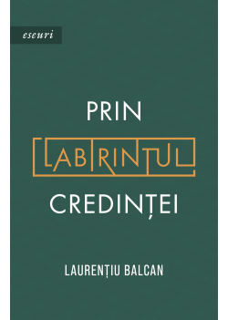 Prin labirintul credinței